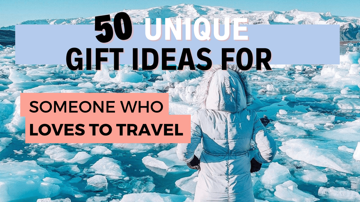 50 Unique Gift Ideas for Someone who Loves to Travel